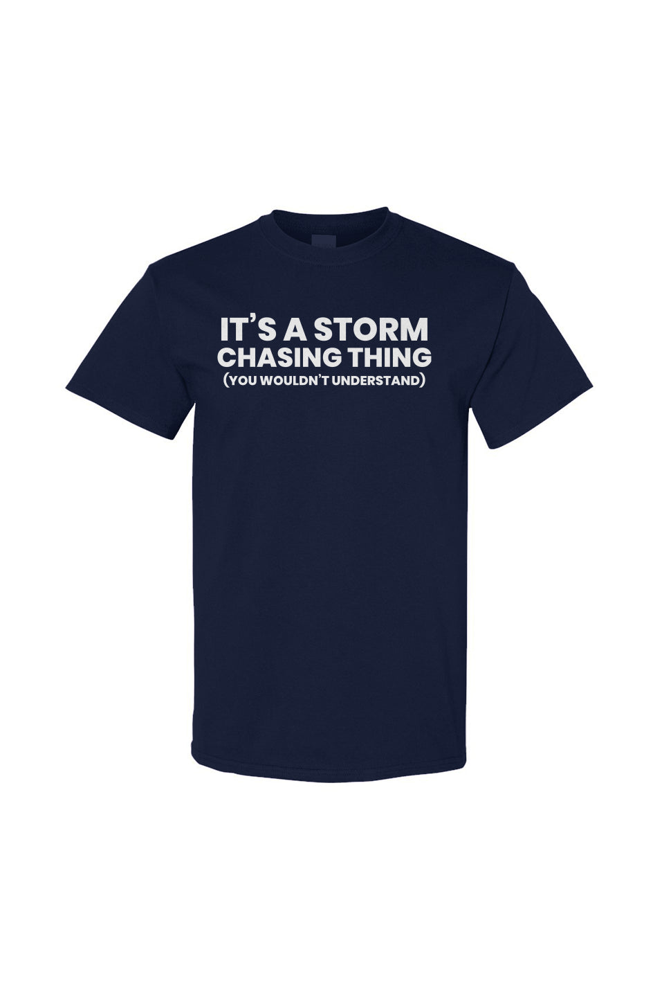 It’s A Storm Chasing Thing Men’s T-Shirt