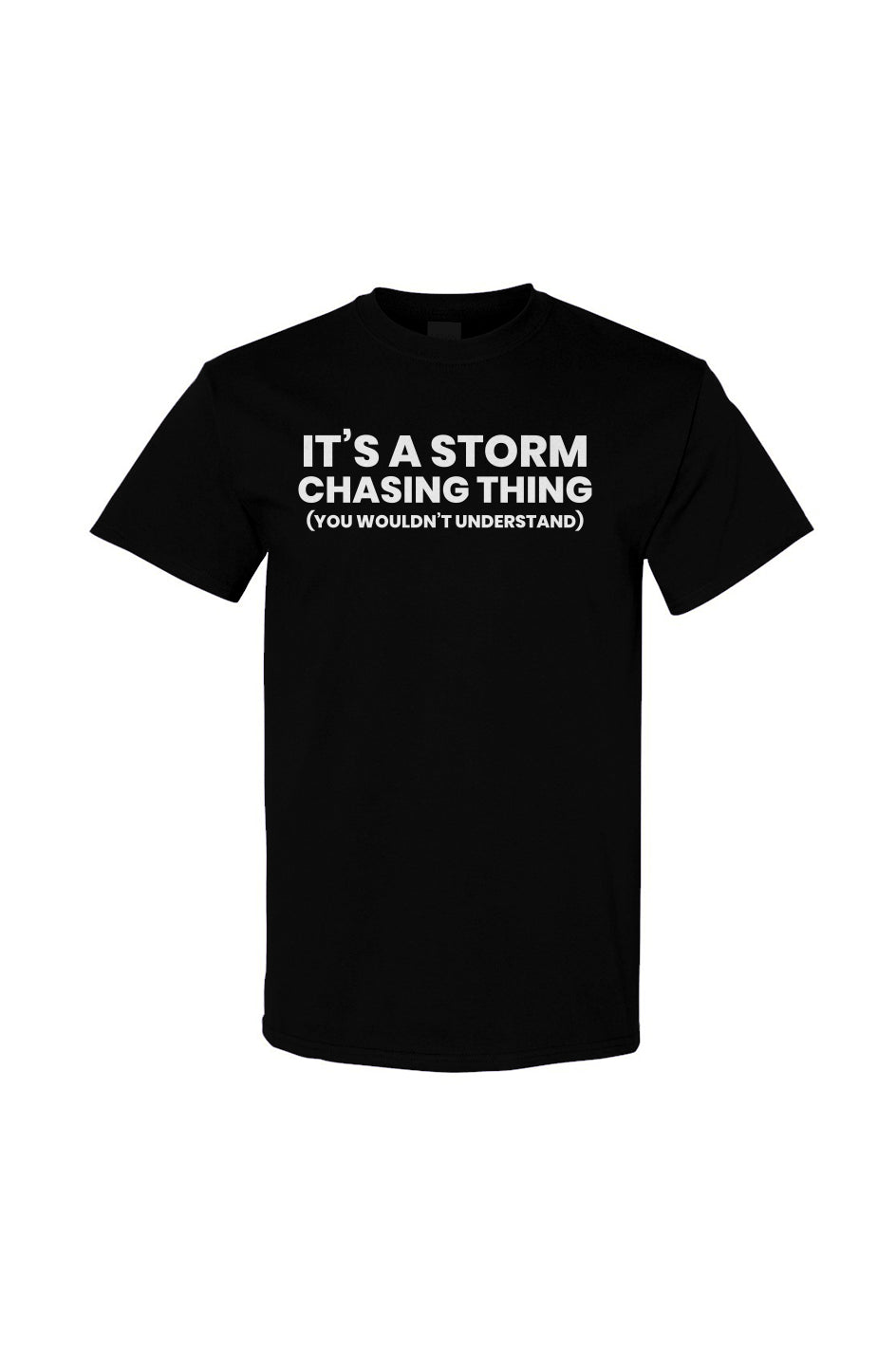 It’s A Storm Chasing Thing Men’s T-Shirt